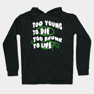 Too Young Too Die Hoodie